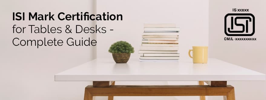BIS Certification for Tables and Desks
