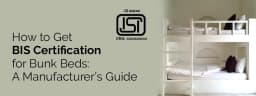 BIS Certification Process for Bunk Beds