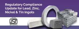 Compliance Update for Lead, Zinc, Nickel and Tin Ingots