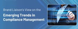 Brand Liaison's View on the Emerging Trends in Compliance Management