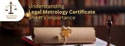 Learn About Legal Metrology Certificate and Its Importance