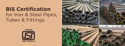 ISI Certification for Iron and Steel Pipes, Tubes and Fittings