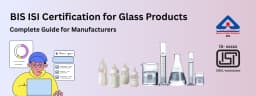 Guide on BIS Certification for Glass Products