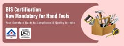 BIS Certification Guide for Hand Tools