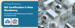 BIS Certification for Aluminium Alloy Miscellaneous Products