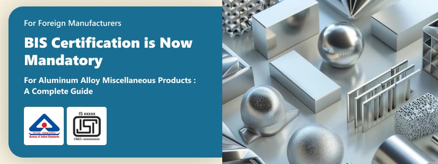 BIS Certification for Aluminium Alloy Miscellaneous Products
