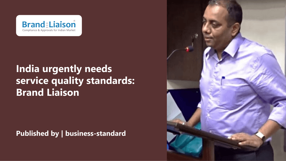 India urgently needs service quality standards: Brand Liaison