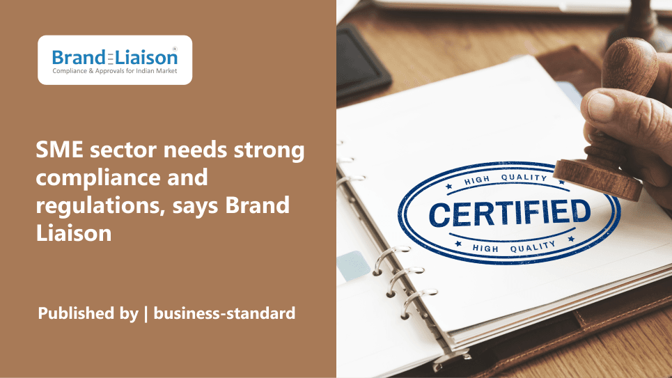 SME sector needs strong compliance and regulations, says Brand Liaison