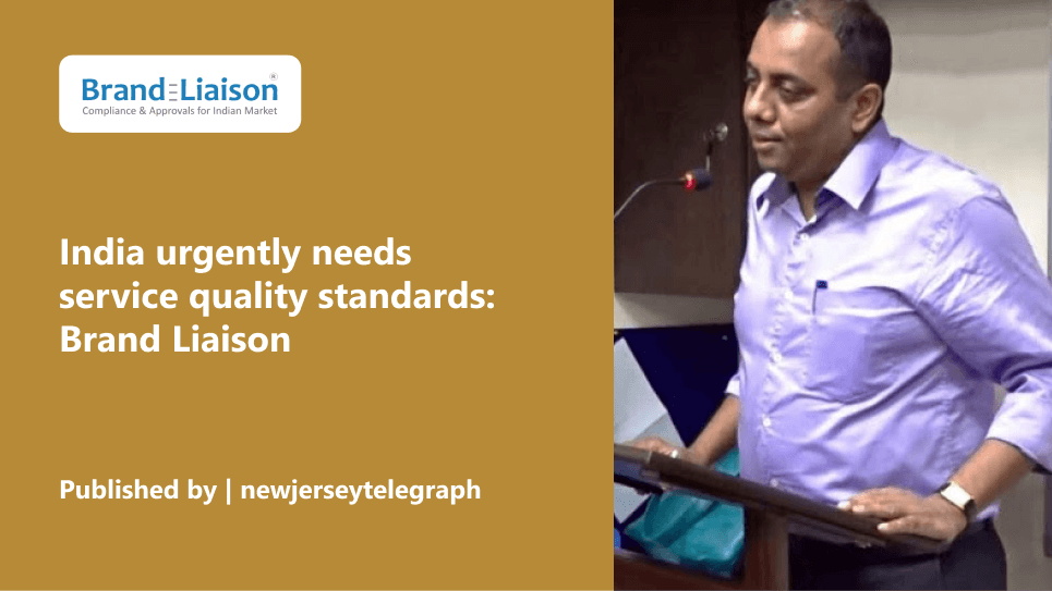 India urgently needs service quality standards: Brand Liaison