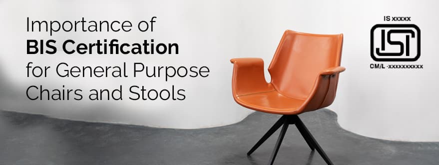 BIS Certification for General Purpose Chairs and Stools in India