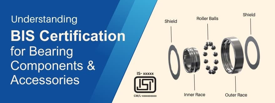 BIS Certification for Bearing Components and Accessories