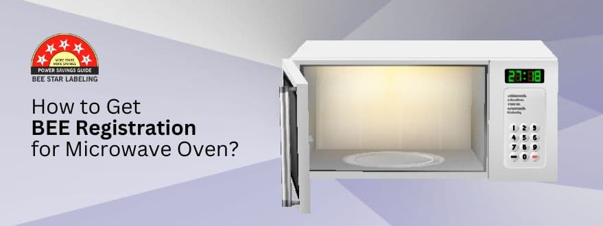 How to Obtain BEE Certification for Microwave Oven