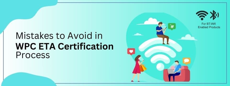 Common Mistakes to Avoid When Applying for a WPC ETA Certificate
