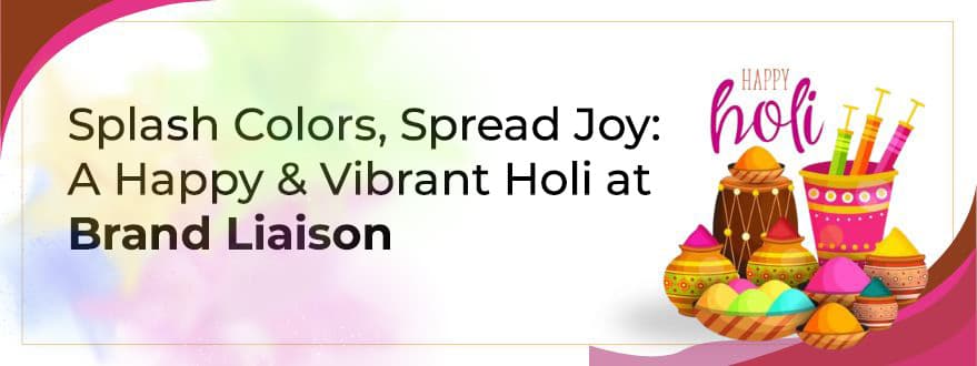 Joyful and Colorful Holi 2025 at Brand Liaison