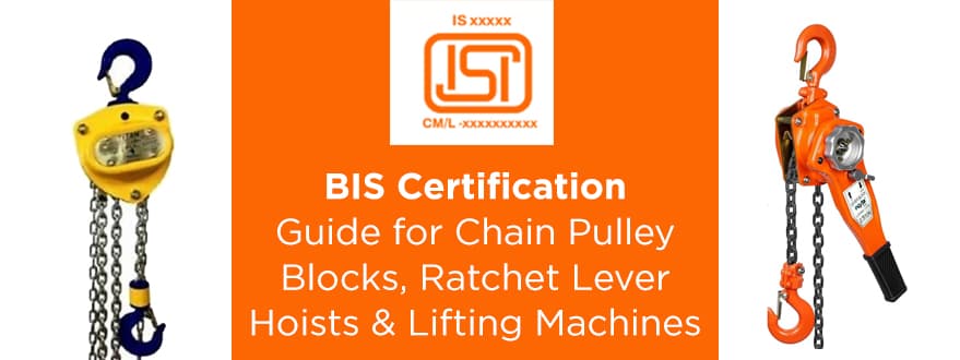 ISI Certification for Chain Pulley Blocks, Ratchet Lever Hoists & Lifting Machines