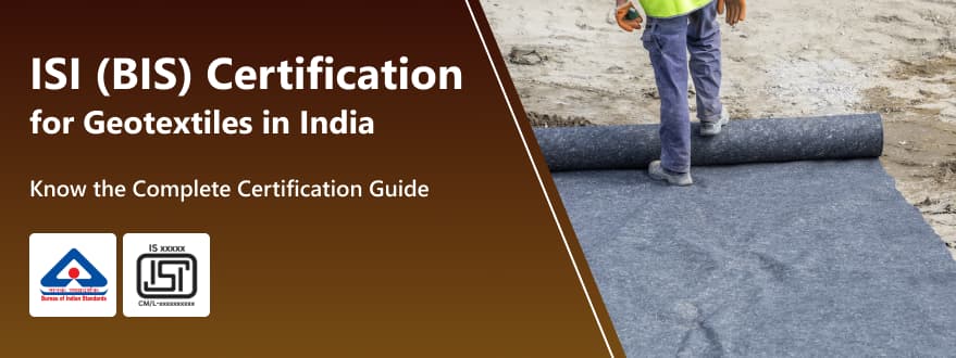 ISI (BIS) Certification Guide for Geotextiles