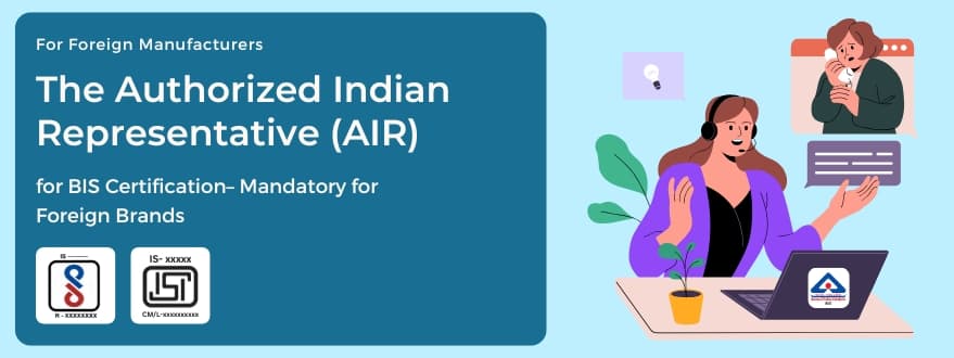 Who is the AIR ( Authorized Indian Representative) - Required for Foreign Manufacturers?